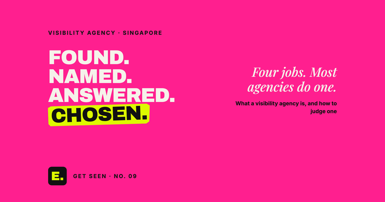 Cover: found, named, answered, chosen, the four jobs of a visibility agency in Singapore